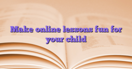 Make online lessons fun for your child