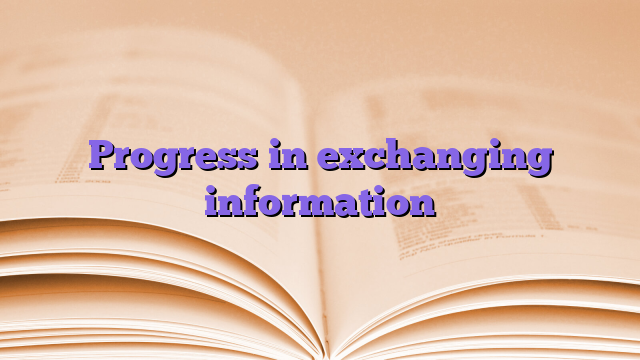 Progress in exchanging information