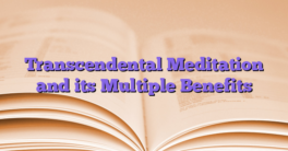 Transcendental Meditation and its Multiple Benefits