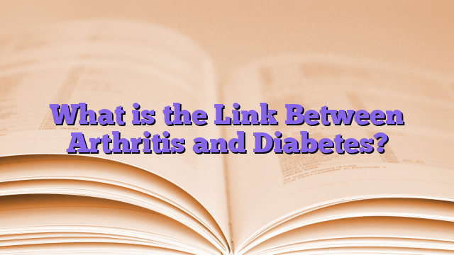 What is the Link Between Arthritis and Diabetes?