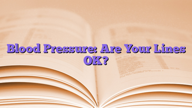 Blood Pressure: Are Your Lines OK?