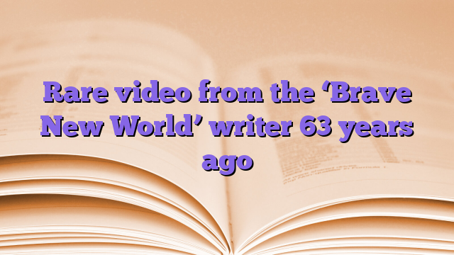 Rare video from the ‘Brave New World’ writer 63 years ago