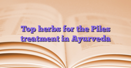 Top herbs for the Piles treatment in Ayurveda