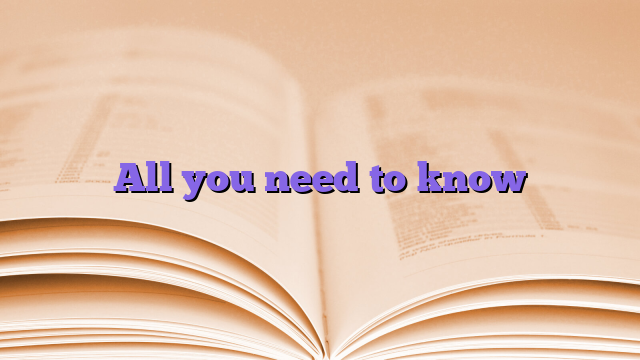 All you need to know