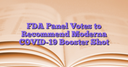 FDA Panel Votes to Recommend Moderna COVID-19 Booster Shot