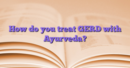 How do you treat GERD with Ayurveda?