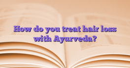 How do you treat hair loss with Ayurveda?