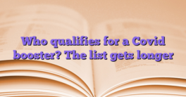 Who qualifies for a Covid booster?  The list gets longer